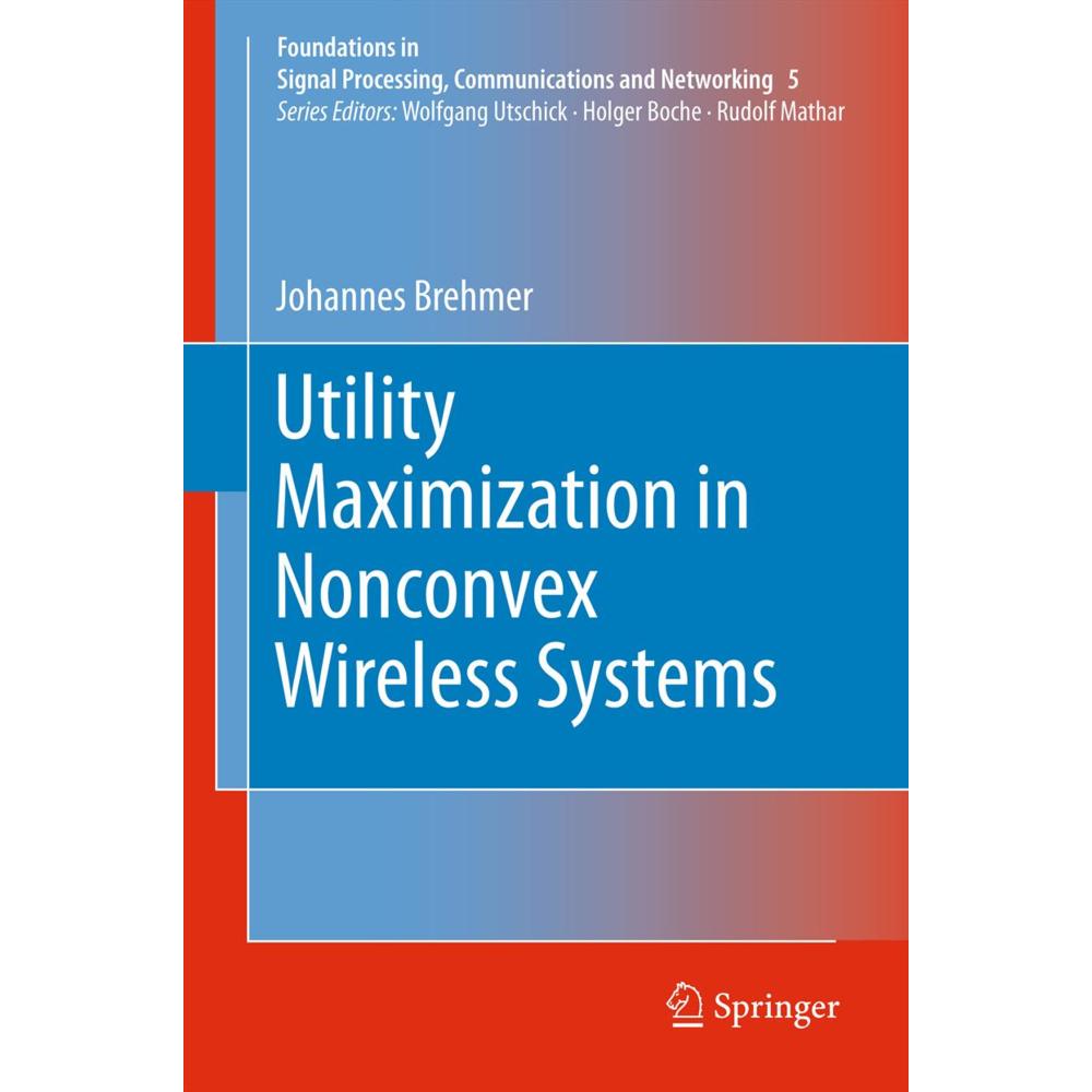 Utility Maximization in Nonconvex Wireless Systems, Fachbücher von Johannes Brehmer