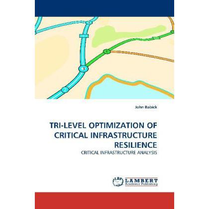 Tri-Level Optimization Of Critical Infrastructure Resilience, Fachbücher