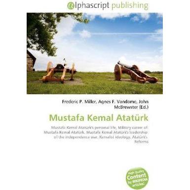 Mustafa Kemal Atatürk, Fachbücher von Agnes F. Vandome, Frederic P. Miller, John McBrewster