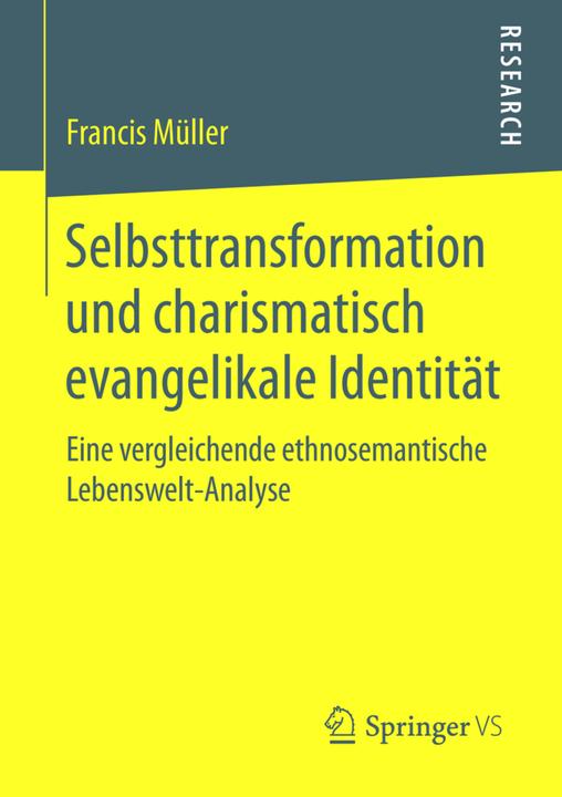 Produktbild Selbsttransformation und charismatisch evangelikale Identität (Deutsch, Francis Müller, 2015)