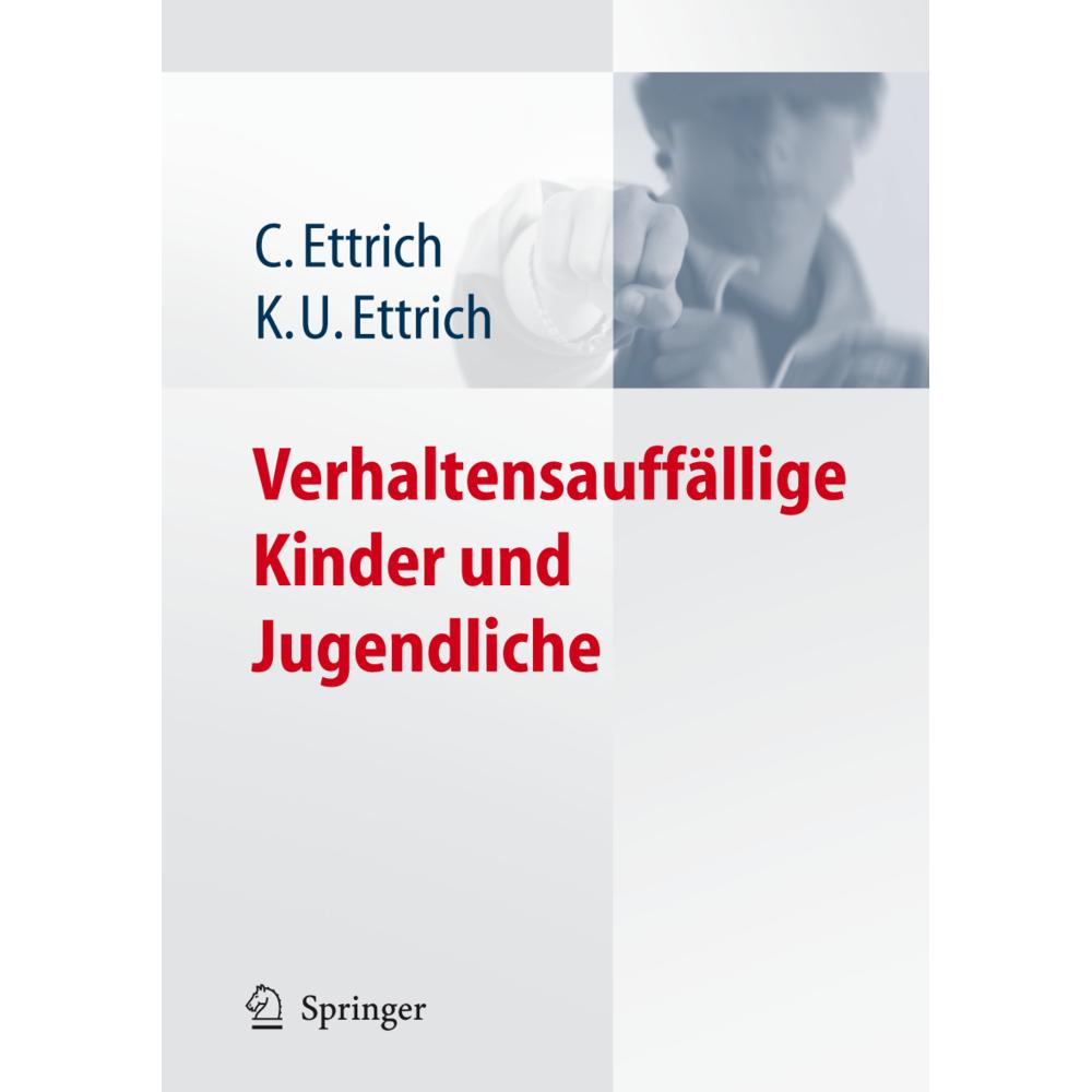 Verhaltensauffällige Kinder und Jugendliche, Fachbücher von Christine Ettrich, Klaus-Udo Ettrich