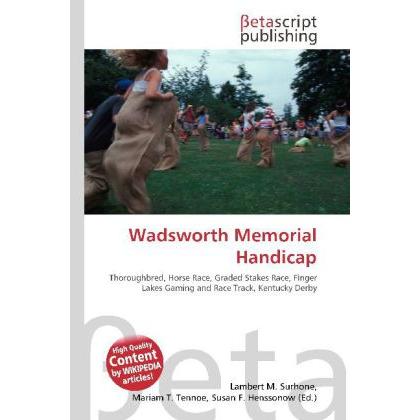 Wadsworth Memorial Handicap, Ratgeber von Lambert M. Surhone, Miriam T. Timpledon, Susan F. Marseken