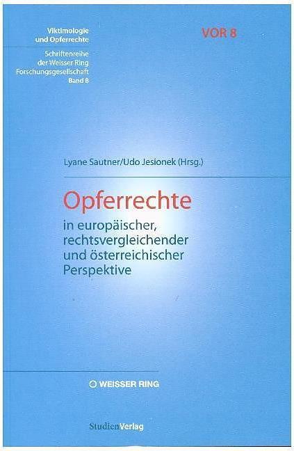 Produktbild Opferrechte in europäischer, rechtsvergleichender und österreichischer Perspektive (Deutsch, Lyane Sautner, Udo Jesionek, 2017)