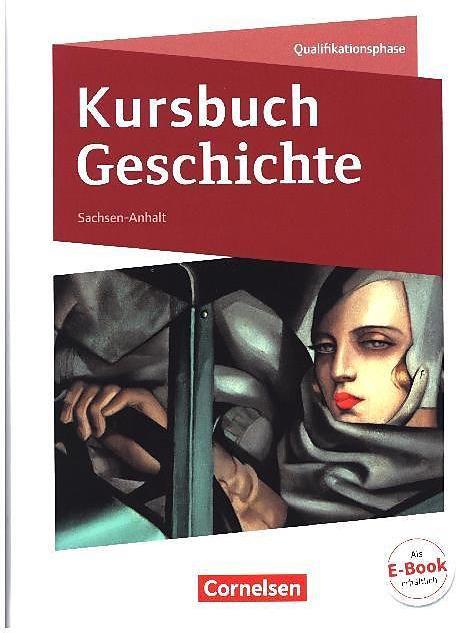 Produktbild Kursbuch Geschichte 11./12. Schuljahr. Schülerbuch. ST (Deutsch, Martin Grohmann, Miriam Hoffmeyer, Robert Radecke-Rauh, Silke Möller, Wolfgang Jäger, 2017)