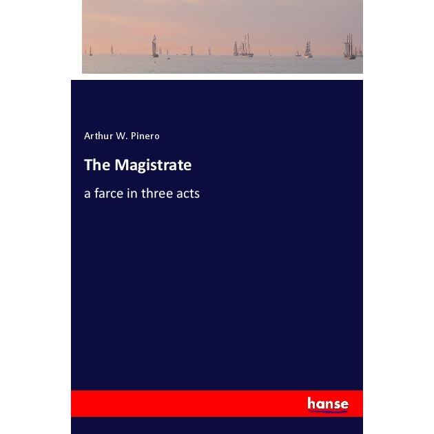 The Magistrate, Belletristik von Arthur W. Pinero