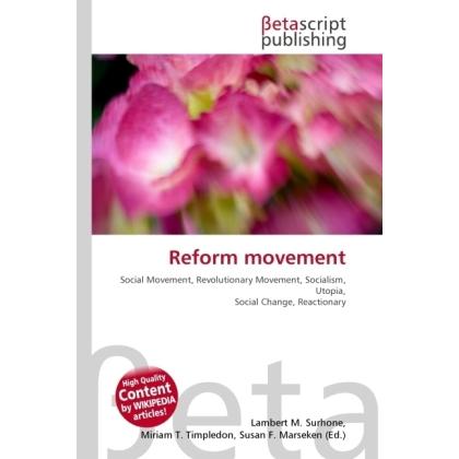 Reform movement, Fachbücher von Lambert M. Surhone, Miriam T. Timpledon, Susan F. Marseken