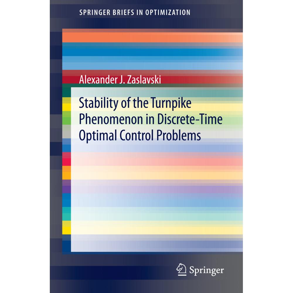 Stability of the Turnpike Phenomenon in Discrete-Time Optimal Control Problems, Fachbücher von Alexander J. Zaslavski