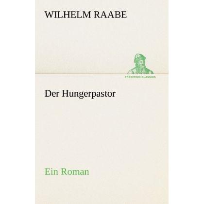 Der Hungerpastor, Belletristik von Wilhelm Raabe