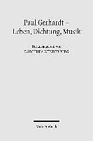 Produktbild Paul Gerhardt - Dichtung, Theologie, Musik (Deutsch, Dorothea Wendebourg, 2008)