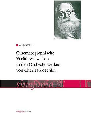 Produktbild Cinematographische Verfahrensweisen in den Orchesterwerken von Charles Koechlin (Deutsch, Antje Meller, 2015)