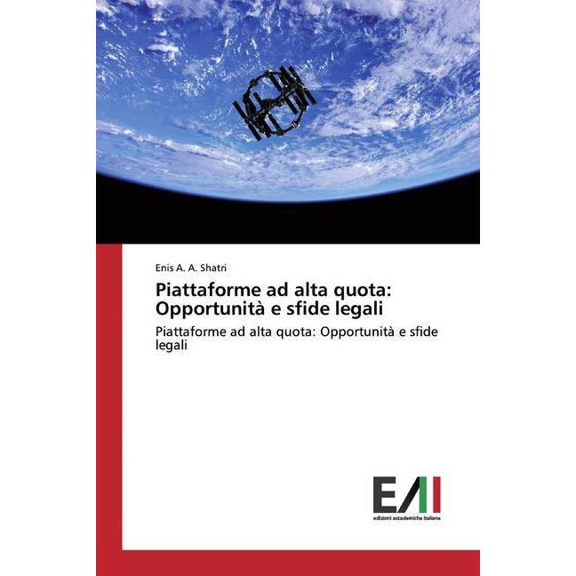 Piattaforme ad alta quota: Opportunità e sfide legali, Ratgeber von Enis A. A. Shatri
