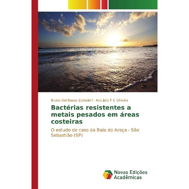 Bactérias resistentes a metais pesados em áreas costeiras, Fachbücher von Ana Julia F C Oliveira, Bruna Del Busso Zampie...
