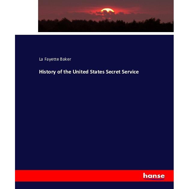 History of the United States Secret Service, Fachbücher von La Fayette Baker