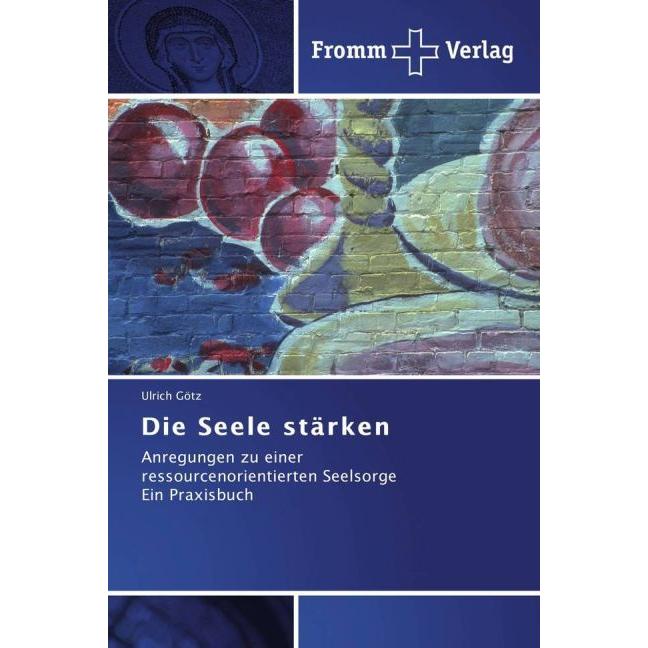 Die Seele stärken, Fachbücher von Ulrich Götz