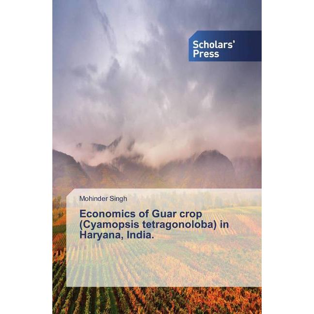 Economics of Guar crop (Cyamopsis tetragonoloba) in Haryana, India., Fachbücher von Mohinder Singh