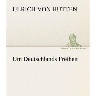 Um Deutschlands Freiheit, Belletristik von Ulrich von Hutten