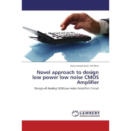 Novel approach to design low power low noise CMOS Amplifier, Fachbücher