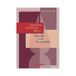Epochenumbruch 1800: Klassik und Romantik. Schülerband, Schulbücher von Margret Fingerhut