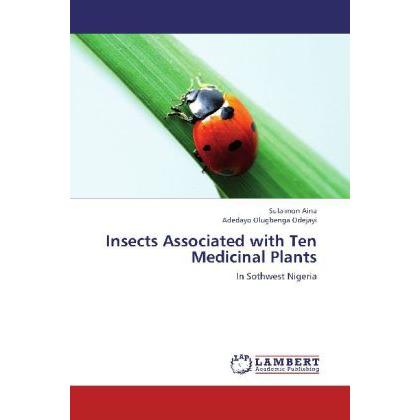 Insects Associated with Ten Medicinal Plants, Fachbücher von Adedayo Olugbenga Odejayi, Sulaimon Aina