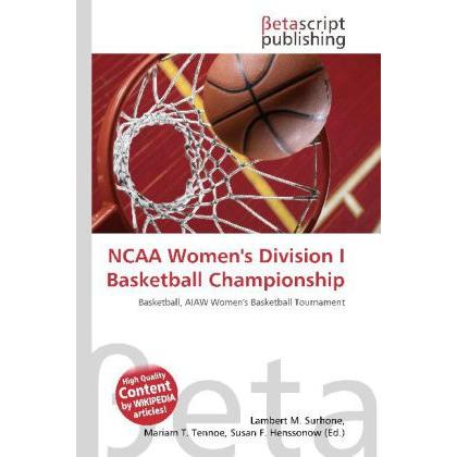 NCAA Women's Division I Basketball Championship, Ratgeber von Lambert M. Surhone, Miriam T. Timpledon, Susan F. Marseken