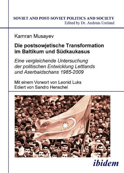 Produktbild Die postsowjetische Transformation im Baltikum und Südkaukasus (Deutsch, Kamran Musayev, 2010)