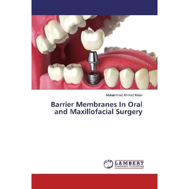 Barrier Membranes In Oral and Maxillofacial Surgery, Fachbücher von Mohammed Ahmed Muter