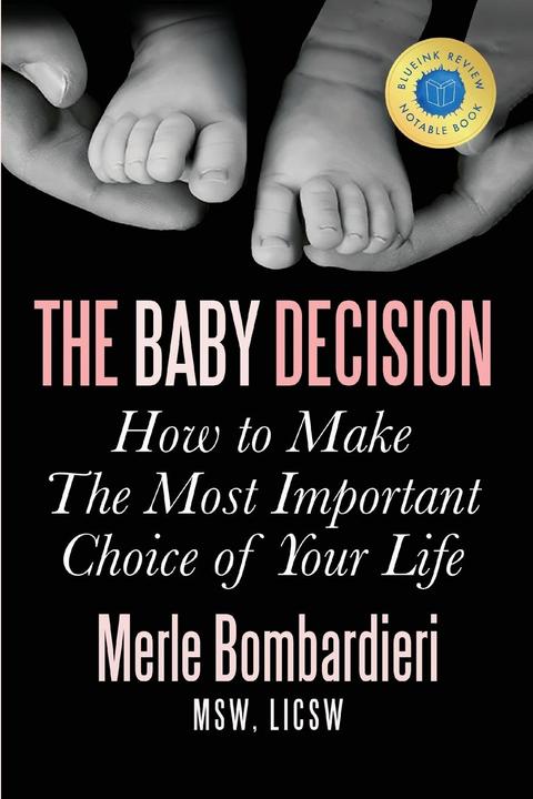 Produktbild The Baby Decision: How to Make the Most Important Decision of Your Life (Englisch, Merle A Bombardieri MSW LICSW, 2016)