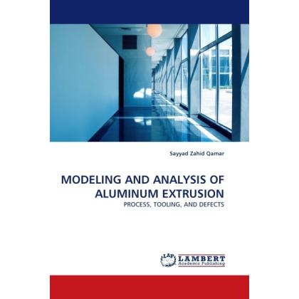 Modeling And Analysis Of Aluminum Extrusion, Fachbücher von Sayyad Zahid Qamar