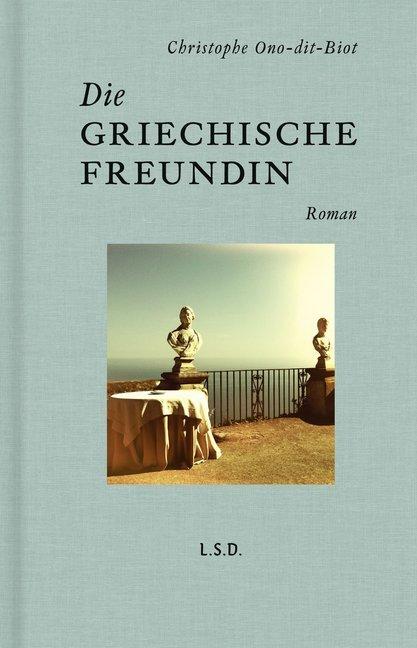 Produktbild Die griechische Freundin (Deutsch, Christophe Ono-Dit-Biot, 2018)