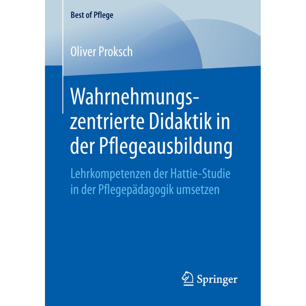 Wahrnehmungszentrierte Didaktik in der Pflegeausbildung, Fachbücher von Oliver Proksch