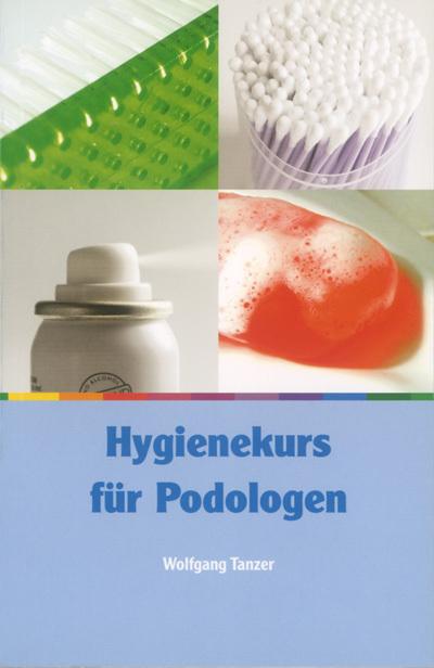 Produktbild Hygienekurs für Podologen (Deutsch, Wolfgang Tanzer, 2006)