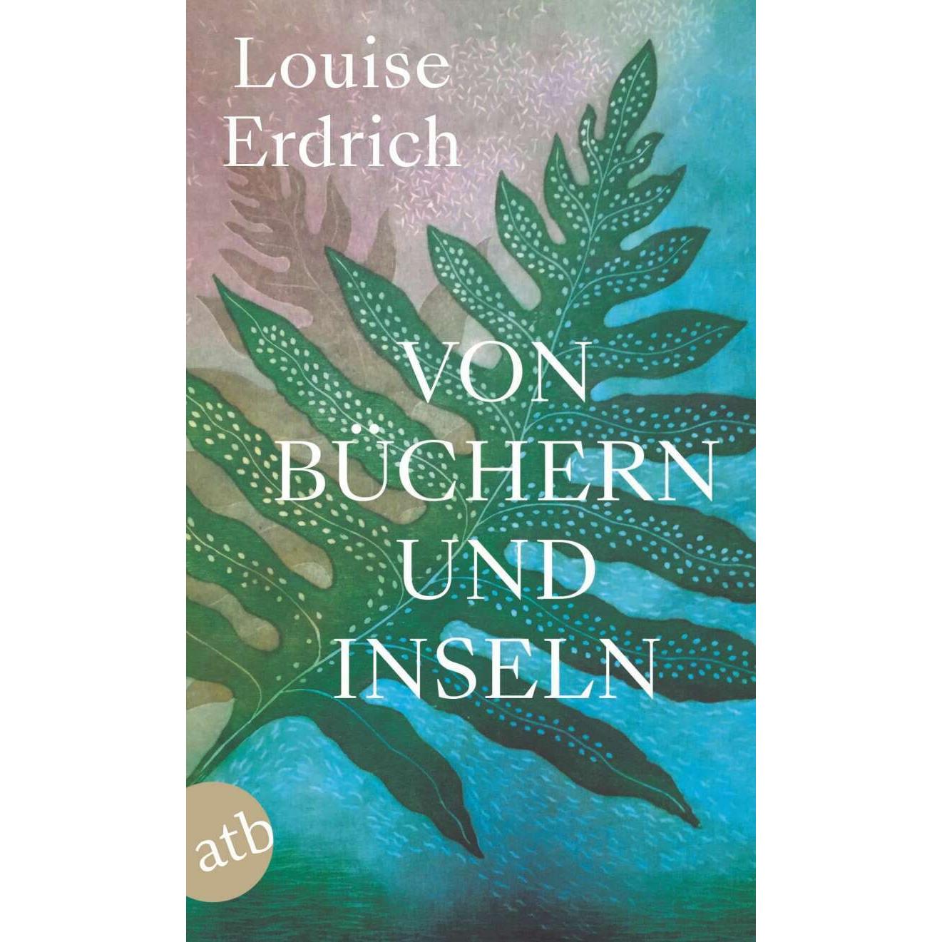 Von Büchern und Inseln, Belletristik von Louise Erdrich, Adelheid Zöfel