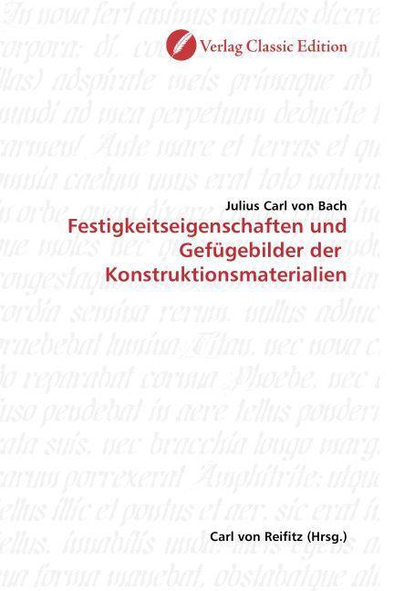 Produktbild Festigkeitseigenschaften und Gefügebilder der Konstruktionsmaterialien (Deutsch, Julius C. von Bach, 2010)