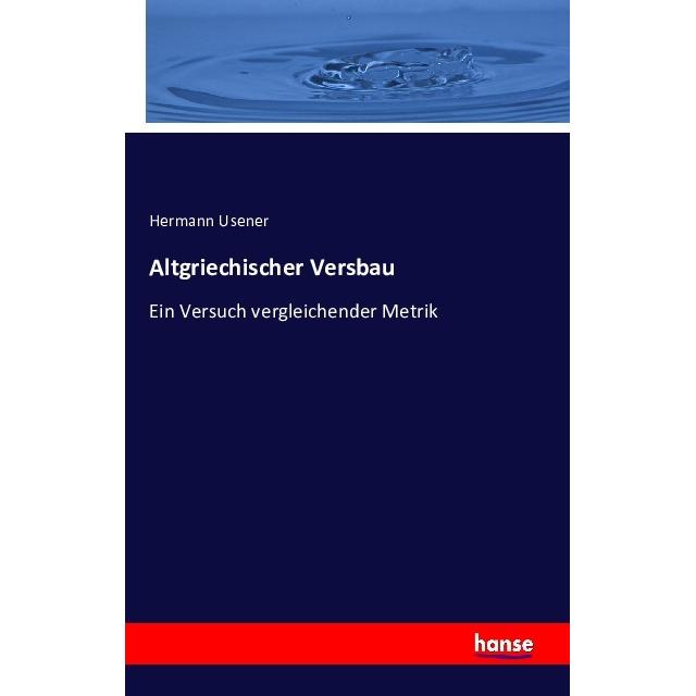 Altgriechischer Versbau, Fachbücher von Hermann Usener
