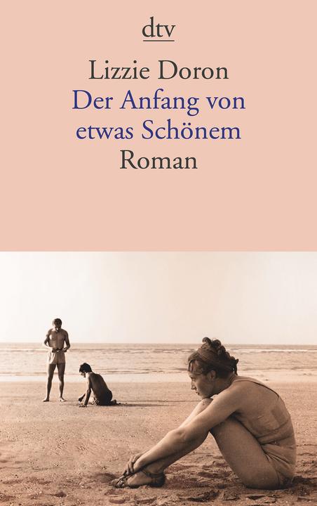 Produktbild Der Anfang von etwas Schönem (Deutsch, Lizzie Doron, Mirjam Pressler, 2018)