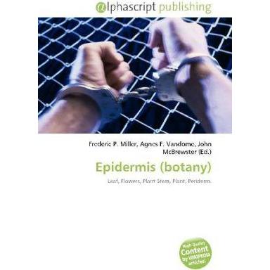 Epidermis (botany), Fachbücher von Agnes F. Vandome, Frederic P. Miller, John McBrewster