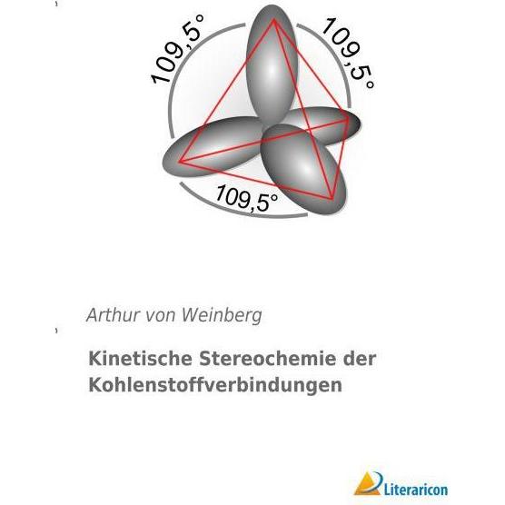 Kinetische Stereochemie der Kohlenstoffverbindungen, Fachbücher von Arthur von Weinberg