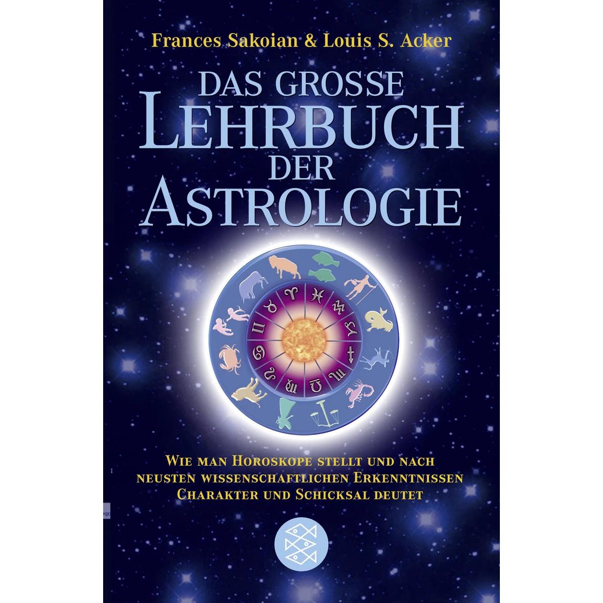 Das grosse Lehrbuch der Astrologie, Ratgeber von Louis S. Acker, Eva Güldenstein, Matthias Güldenstein, Frances Sakoian