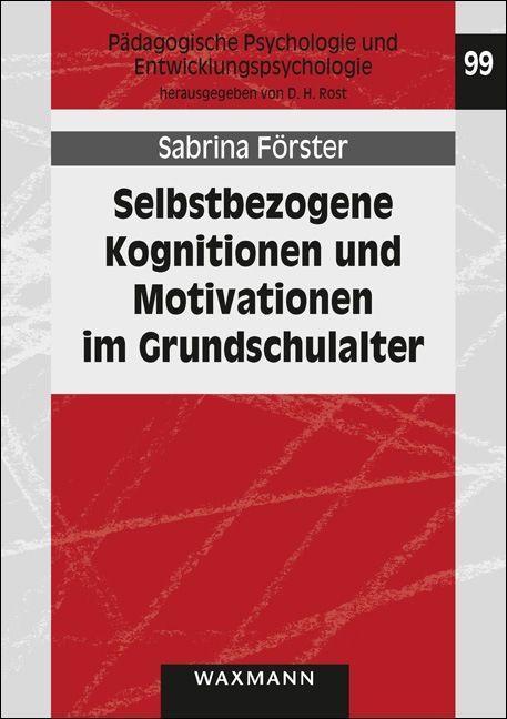 Produktbild Selbstbezogene Kognitionen und Motivationen im Grundschulalter (Deutsch, Sabrina F�rster, 2018)
