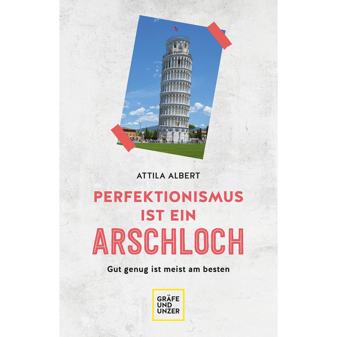 Perfektionismus ist ein Arschloch, Ratgeber von Attila Albert