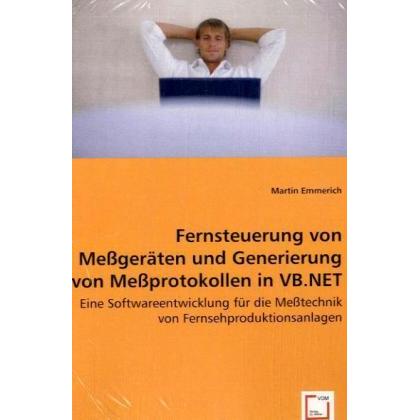 Fernsteuerung von Messgeräten und Generierung von Messprotokollen in VB.NET, Fachbücher