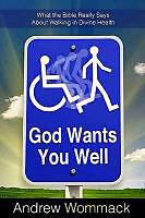 Produktbild God Wants You Well: What the Bible Really Says about Walking in Divine Health (Englisch)