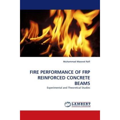 Fire Performance Of Frp Reinforced Concrete Beams, Fachbücher von Muhammad Masood Rafi
