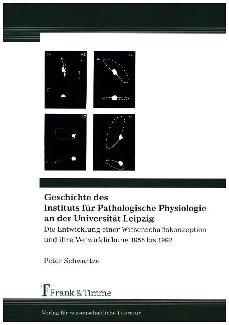 Produktbild Geschichte des Instituts für Pathologische Physiologie an der Universität Leipzig (Deutsch, Peter Schwartze, 2015)