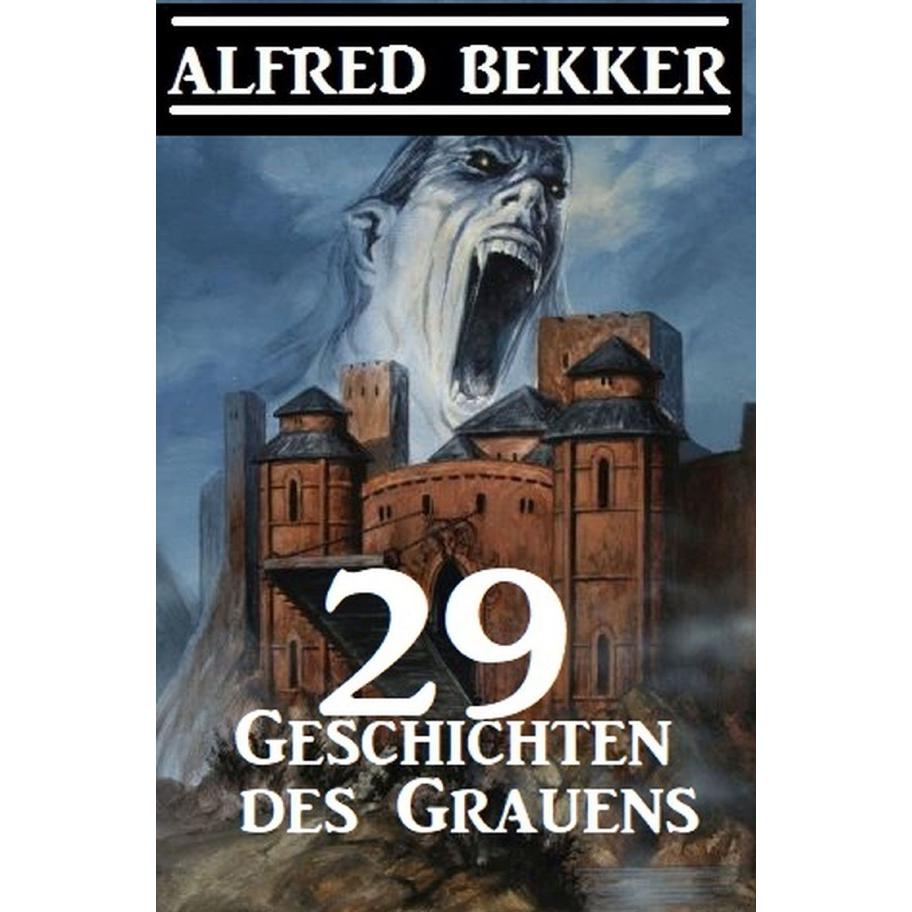 29 Geschichten des Grauens, Belletristik von Alfred Bekker