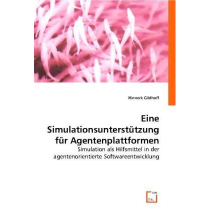 Eine Simulationsunterstützung für Agentenplattformen, Fachbücher von Hinnerk Gildhoff