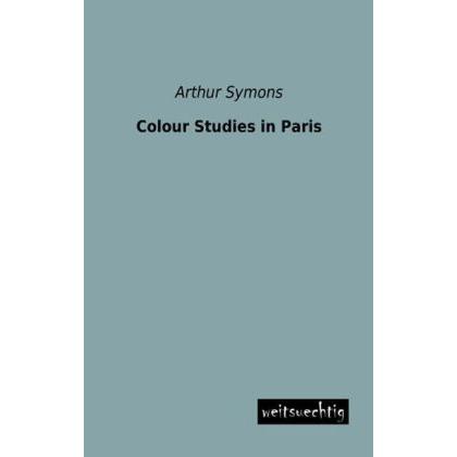 Colour Studies in Paris, Ratgeber von Arthur Symons