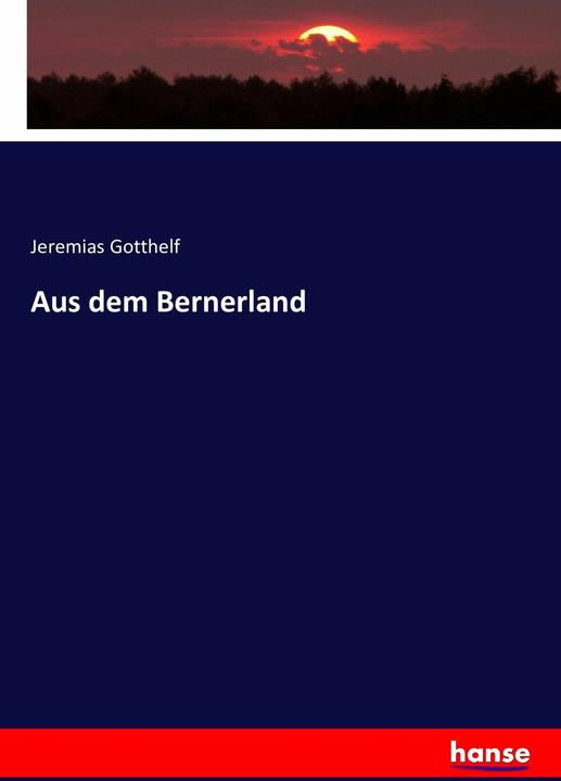 Produktbild Aus dem Bernerland (Deutsch, Jeremias Gotthelf, 2016)