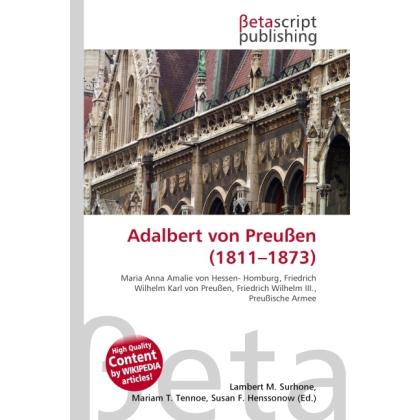Adalbert von Preussen (1811 - 1873 ), Fachbücher von Miriam T. Timpledon, Lambert M. Surhone, Susan F. Marseken