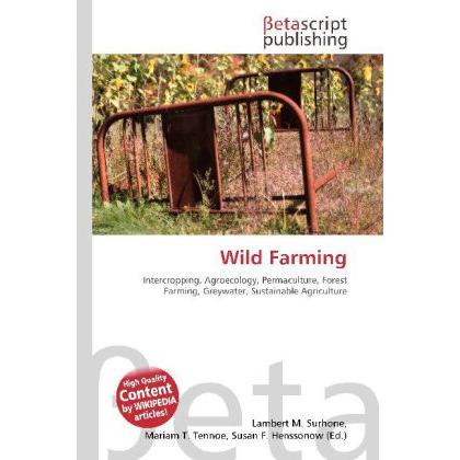 Wild Farming, Fachbücher von Lambert M. Surhone, Susan F. Marseken, Miriam T. Timpledon
